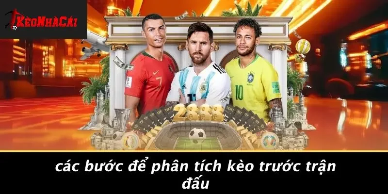 Các Bước Để Phân Tích Kèo Trước Trận Đấu
