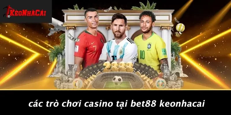 Các Trò Chơi Casino Tại BET88 Keonhacai