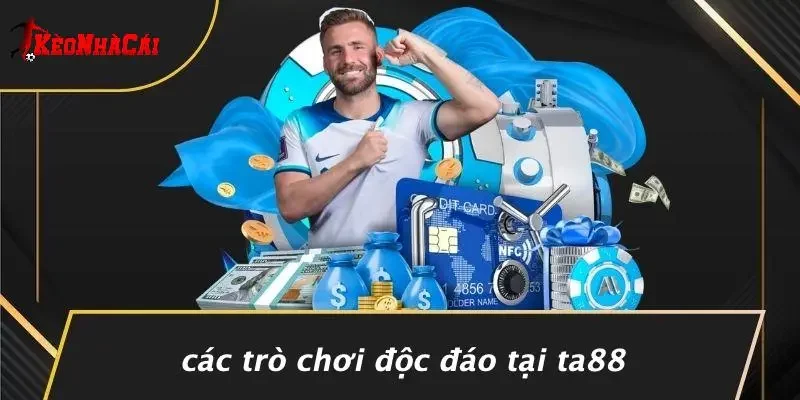Các Trò Chơi Độc Đáo Tại TA88