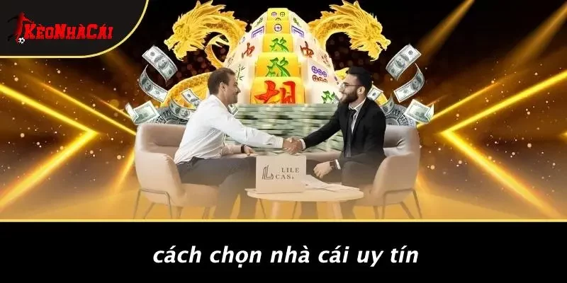 Cách Chọn Nhà Cái Uy Tín