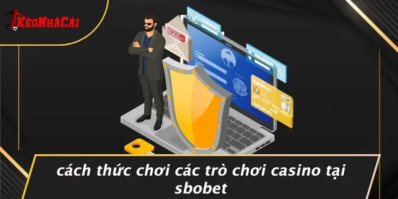 Cách Thức Chơi Các Trò Chơi Casino Tại SBOBET