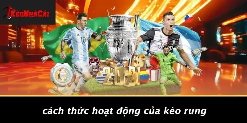 Cách Thức Hoạt Động Của Kèo Rung