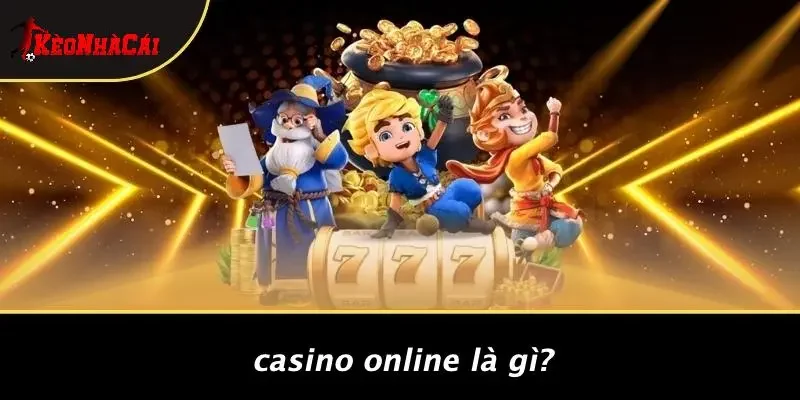 Casino Online Là Gì?