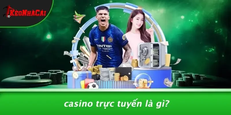 Casino Trực Tuyến Là Gì?