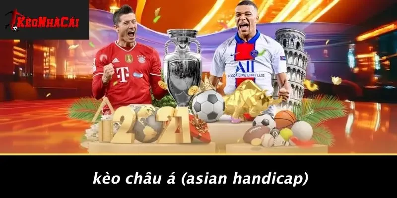 Kèo Châu Á (Asian Handicap)