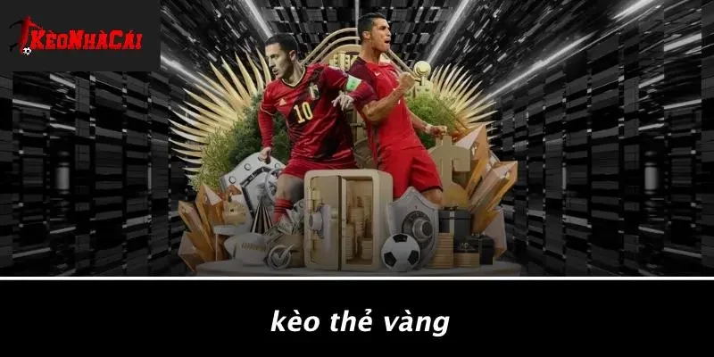 Kèo Thẻ Vàng
