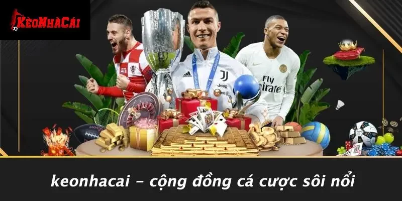 Keonhacai - Cộng Đồng Cá Cược Sôi Nổi