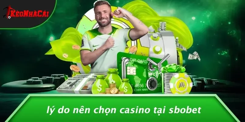 Lý Do Nên Chọn Casino Tại SBOBET