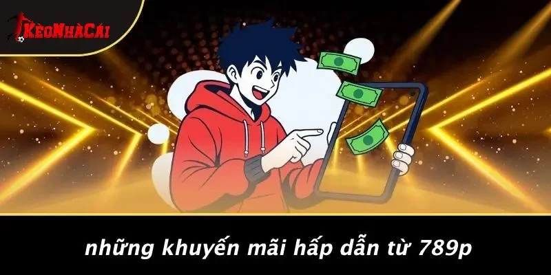 Những Khuyến Mãi Hấp Dẫn Từ 789P
