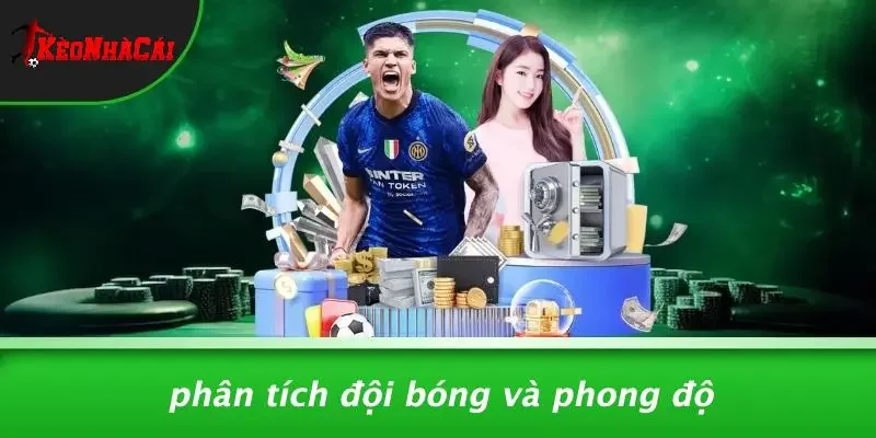 Phân Tích Đội Bóng Và Phong Độ
