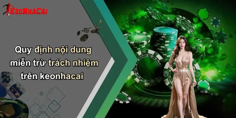 Quy định nội dung miễn trừ trách nhiệm trên keonhacai