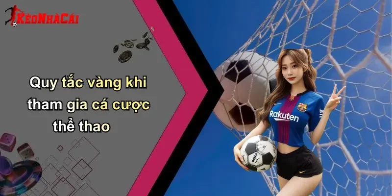 Quy tắc vàng khi tham gia cá cược thể thao
