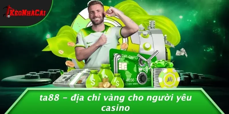 TA88 - Địa Chỉ Vàng Cho Người Yêu Casino