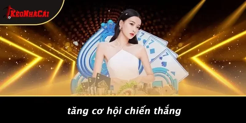 Tăng Cơ Hội Chiến Thắng