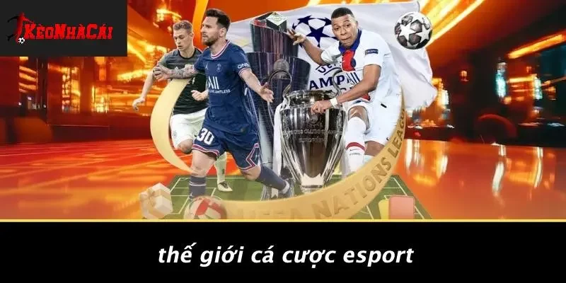 Thế Giới Cá Cược Esport