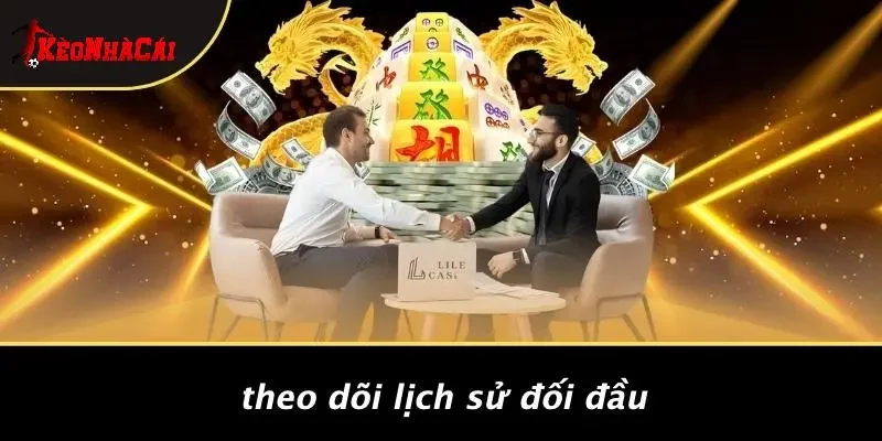 Theo Dõi Lịch Sử Đối Đầu