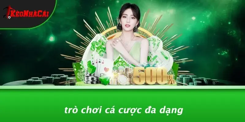 Trò Chơi Cá Cược Đa Dạng