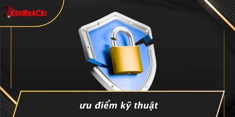 Ưu Điểm Kỹ Thuật