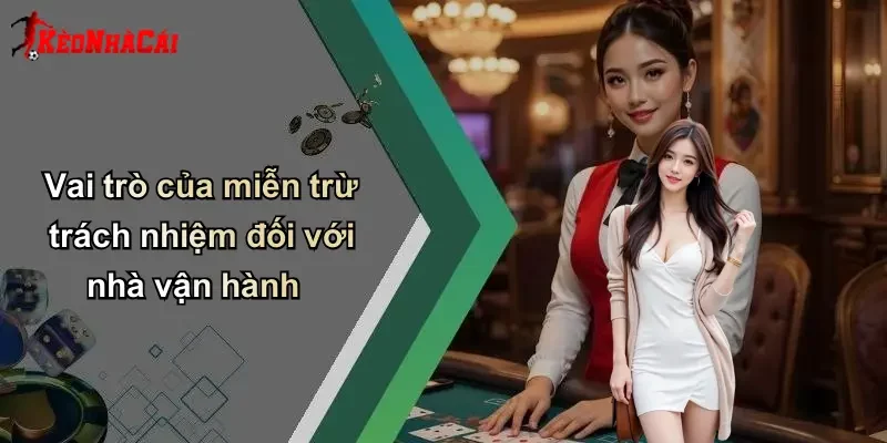 Vai trò của miễn trừ trách nhiệm đối với nhà vận hành
